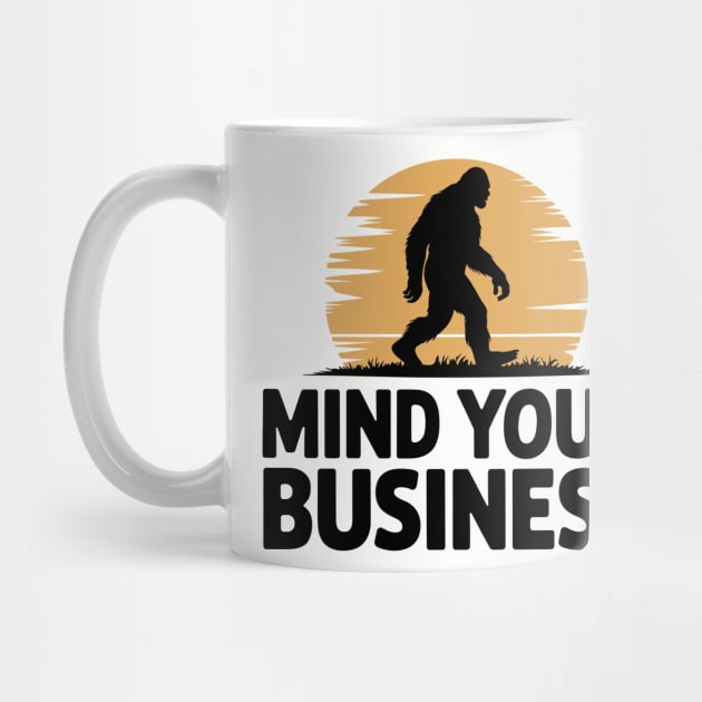 Bigfoot Sasquatch Mind Your Business Humorous Outdoors by Anticorporati